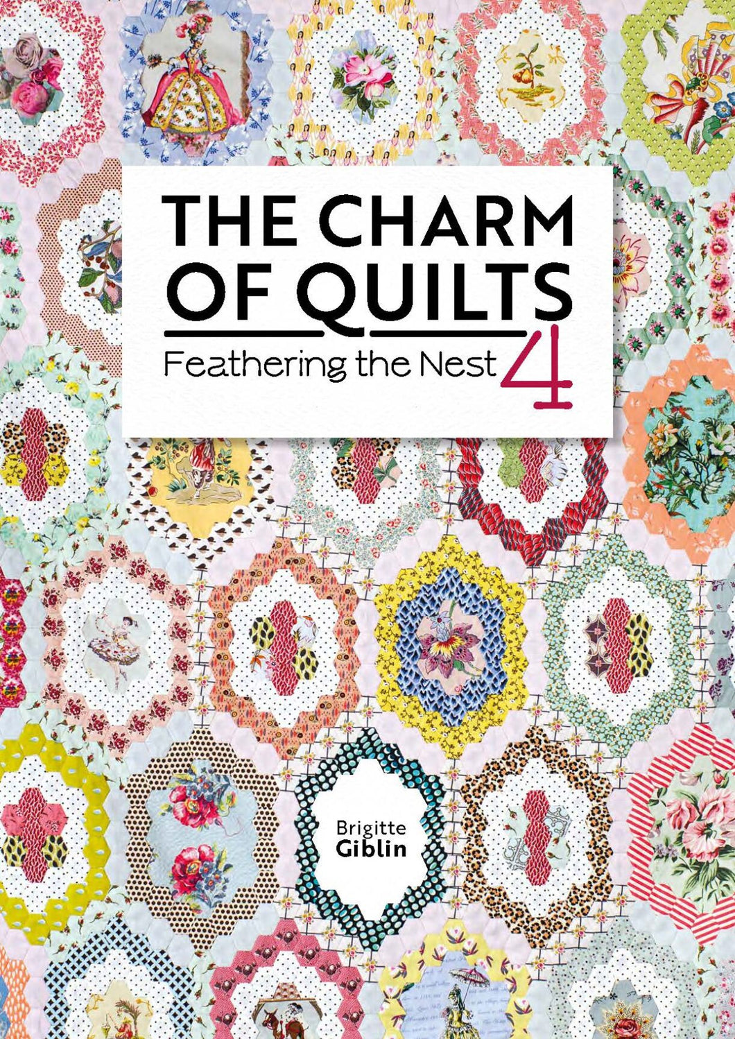 The Charm of Quilts - Feathering the Nest 4 by Brigette Giblin